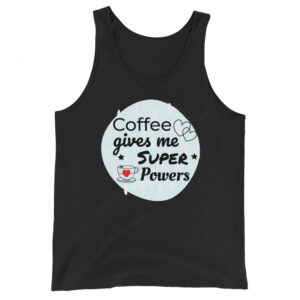 Unisex Tank Top - Coffee Gives Me Super Powers