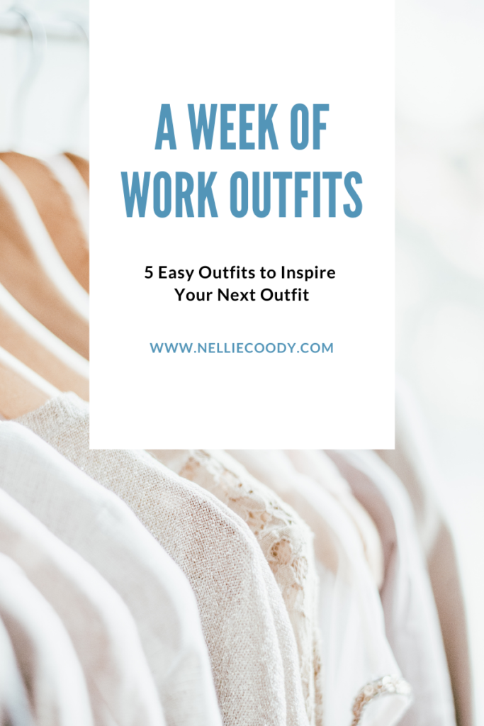 A Week of Work Outfits – 5 Easy Outfits to Inspire Your Next Outfit