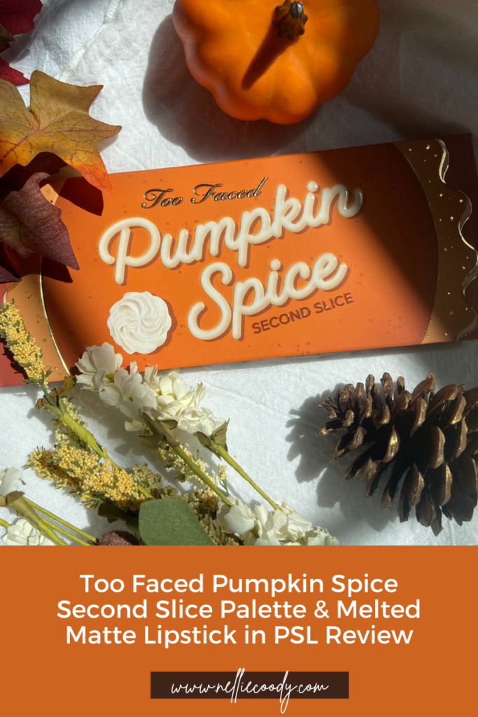 Too Faced Pumpkin Spice Second Slice Palette & Melted Matte Lipstick in PSL Review